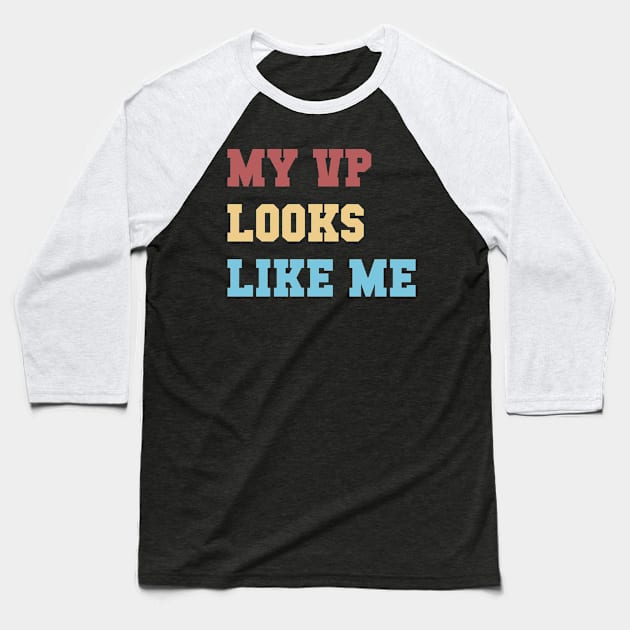 My VP Looks Like Me Baseball T-Shirt by LittleBoxOfLyrics